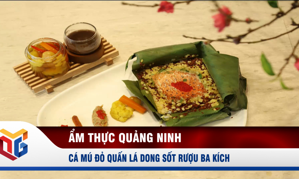 Cá mú đỏ quấn lá dong sốt rượu ba kích