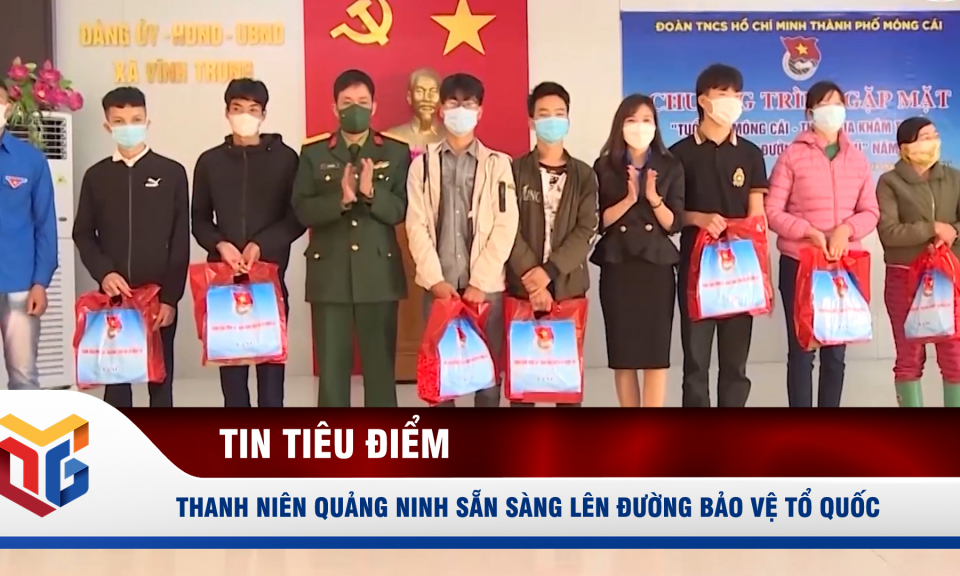 Thanh niên Quảng Ninh sẵn sàng lên đường bảo vệ tổ quốc