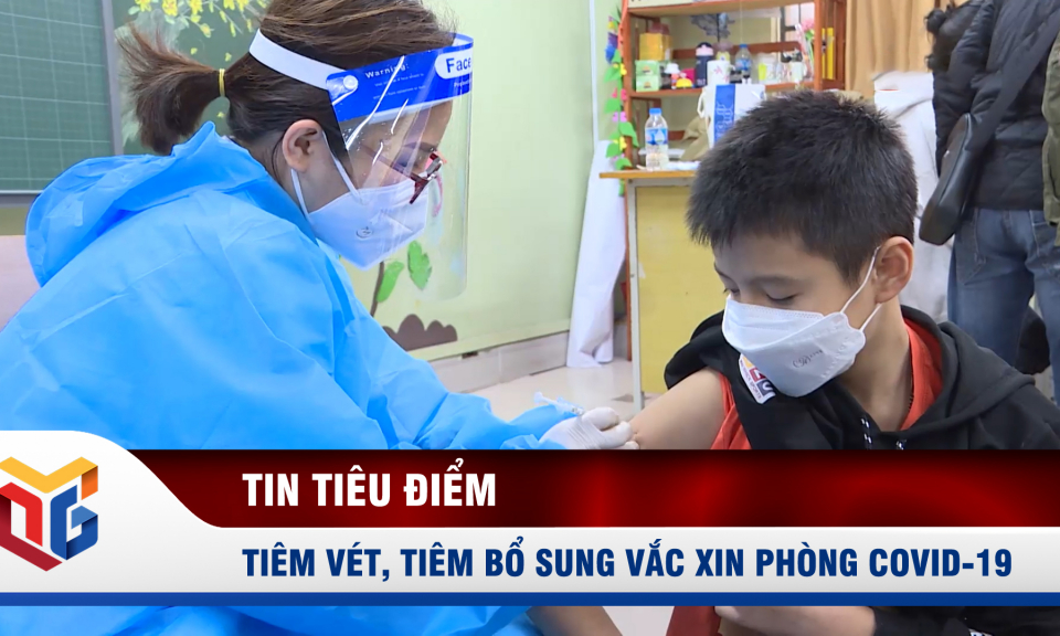 Tiêm vét, tiêm bổ sung vắc xin phòng Covid-19