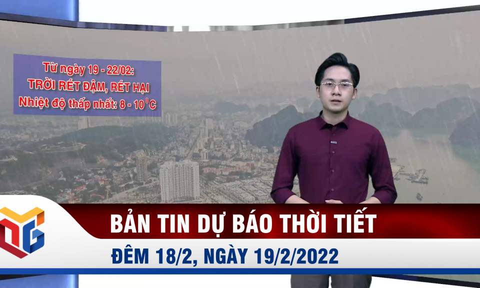 Bản tin dự báo thời tiết đêm 18, ngày 19/2