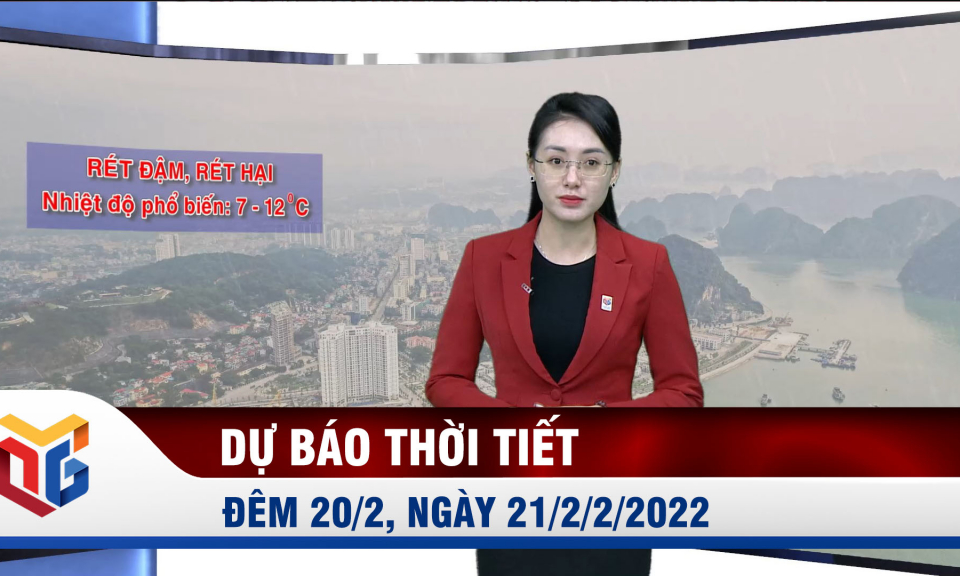 Dự báo thời tiết đêm 20, ngày 21/2/2022