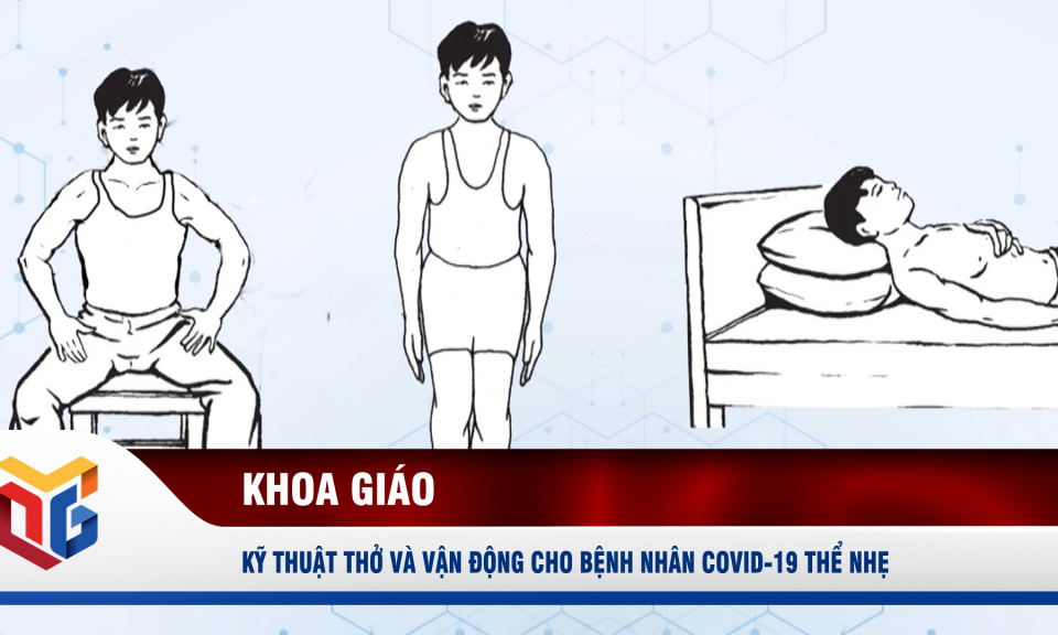 Kỹ thuật thở và vận động cho bệnh nhân Covid-19 thể nhẹ 