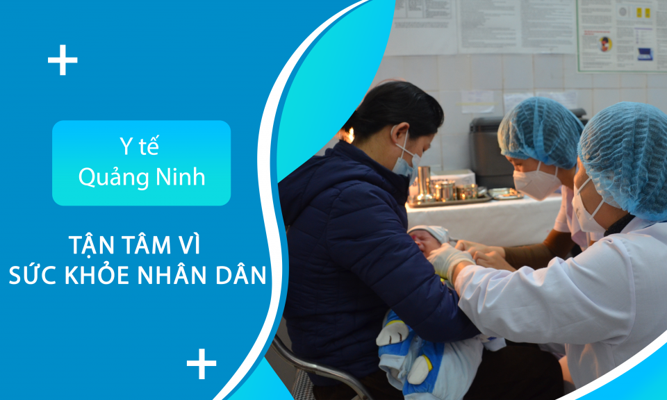 Y tế Quảng Ninh: Tận tâm vì sức khỏe nhân dân