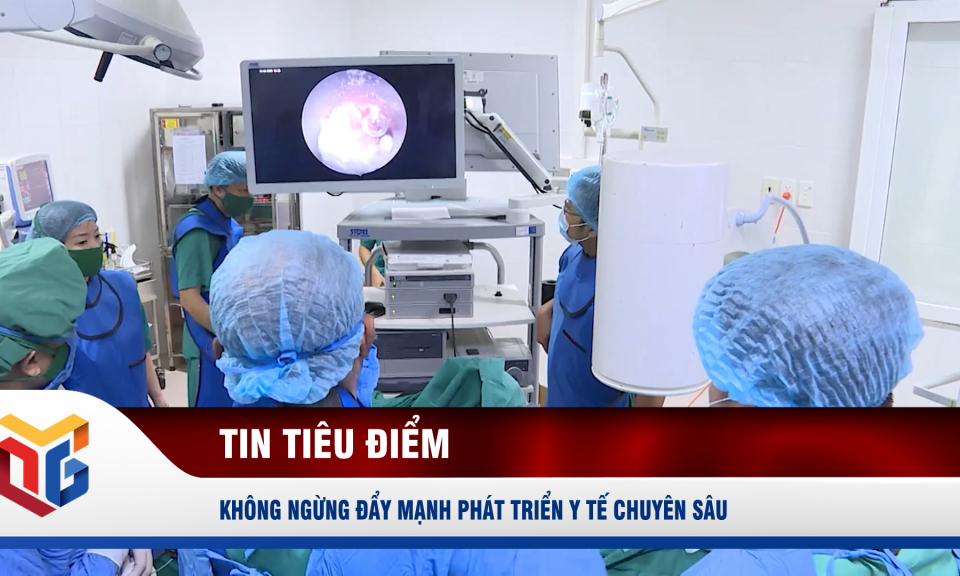 Không ngừng đẩy mạnh phát triển y tế chuyên sâu