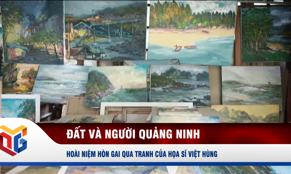 Hoài niệm Hòn Gai qua tranh của họa sĩ Việt Hùng