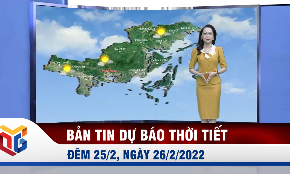 Bản tin dự báo thời tiết đêm 25, ngày 26/2/2022