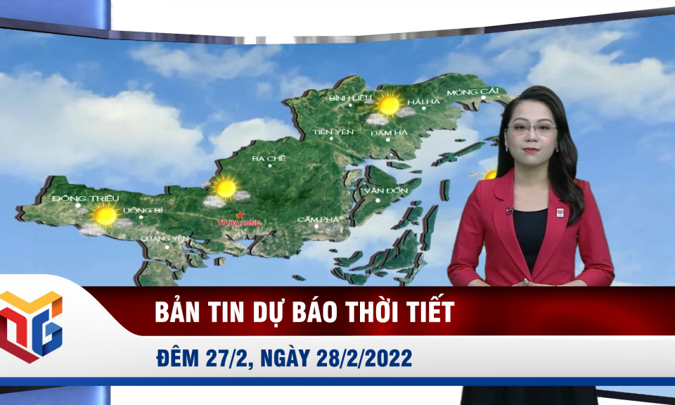 Bản tin dự báo thời tiết đêm 27, ngày 28/2/2022