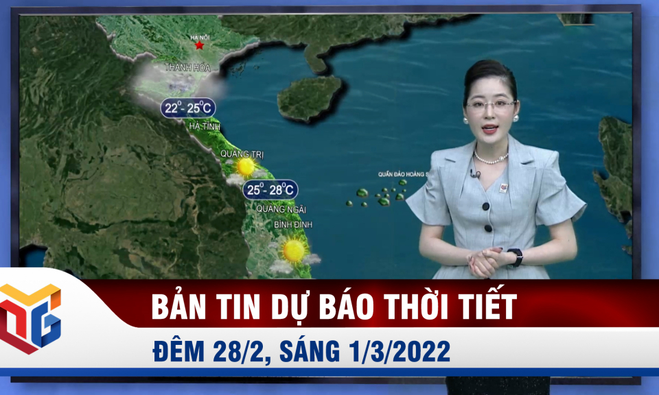 Bản tin dự báo thời tiết đêm 28/2, ngày 1/3/2022