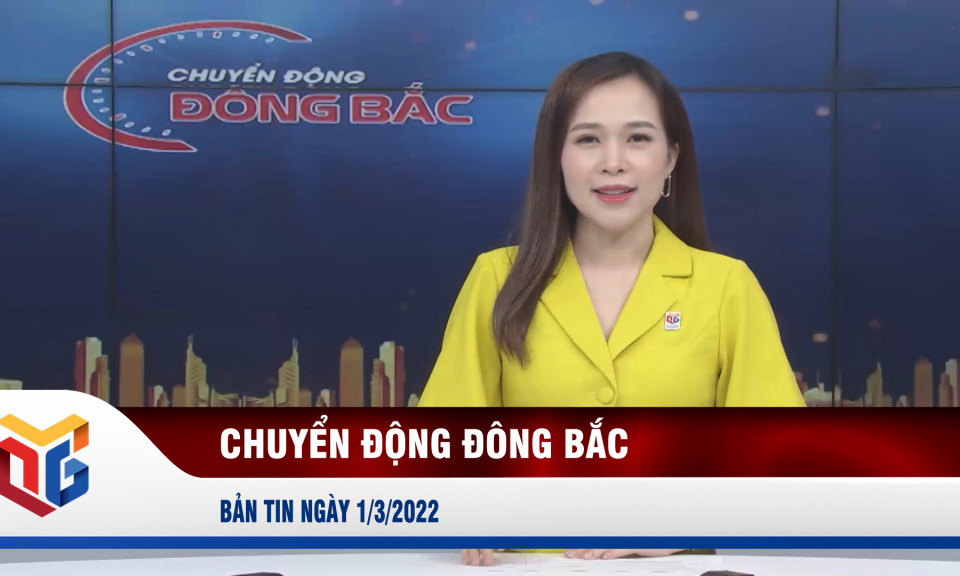 Chuyển động Đông Bắc ngày 1/3/2022