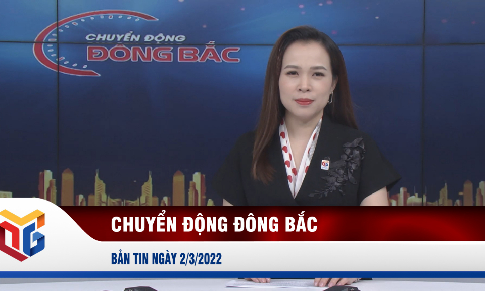 Chuyển động Đông Bắc ngày 2/3/2022