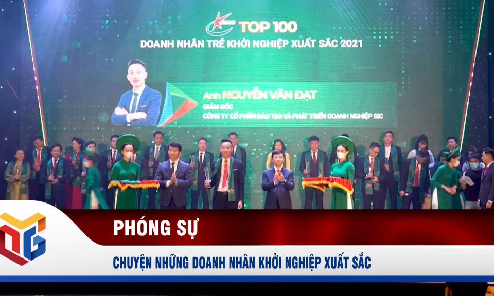 Chuyện những doanh nhân khởi nghiệp xuất sắc