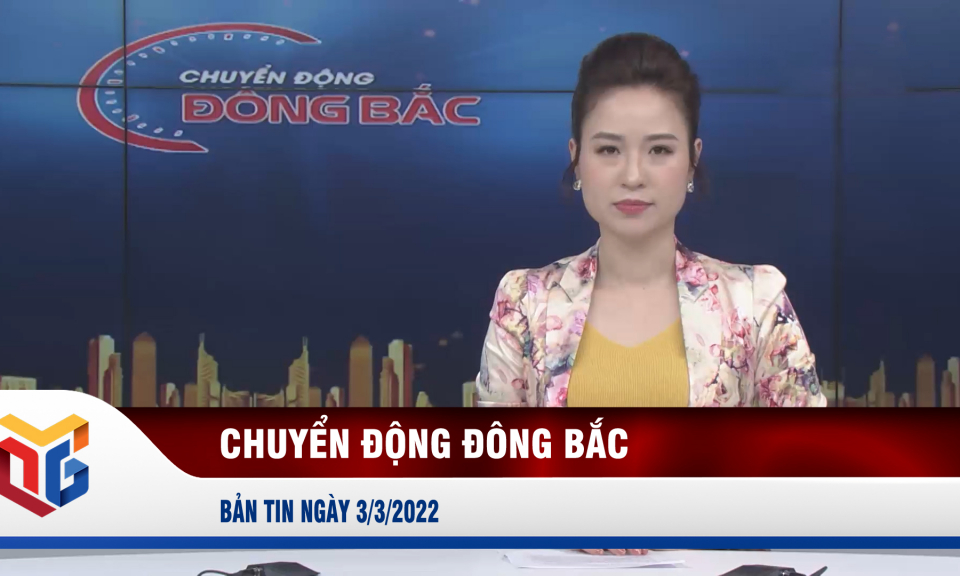 Chuyển động Đông Bắc ngày 3/3/2022