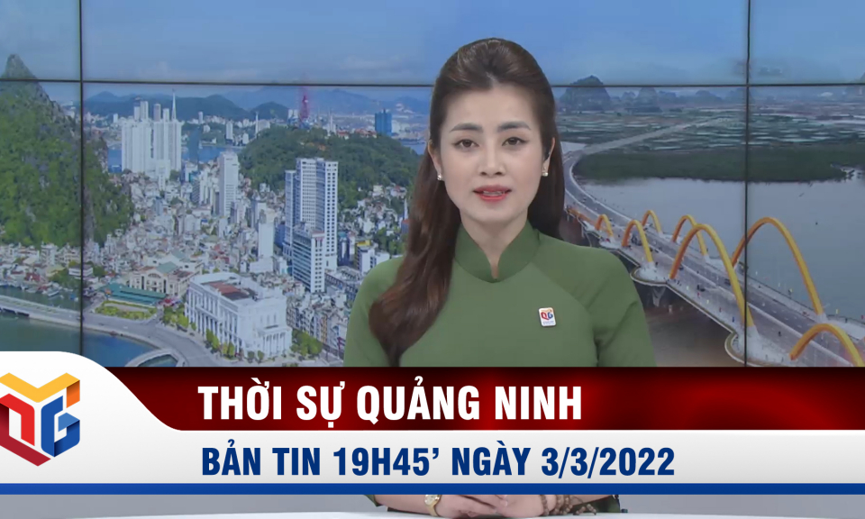 Bản tin thời sự 19h45' ngày 3/3/2022