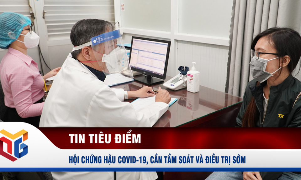 Hội chứng hậu Covid-19: Cần tầm soát và điều trị sớm