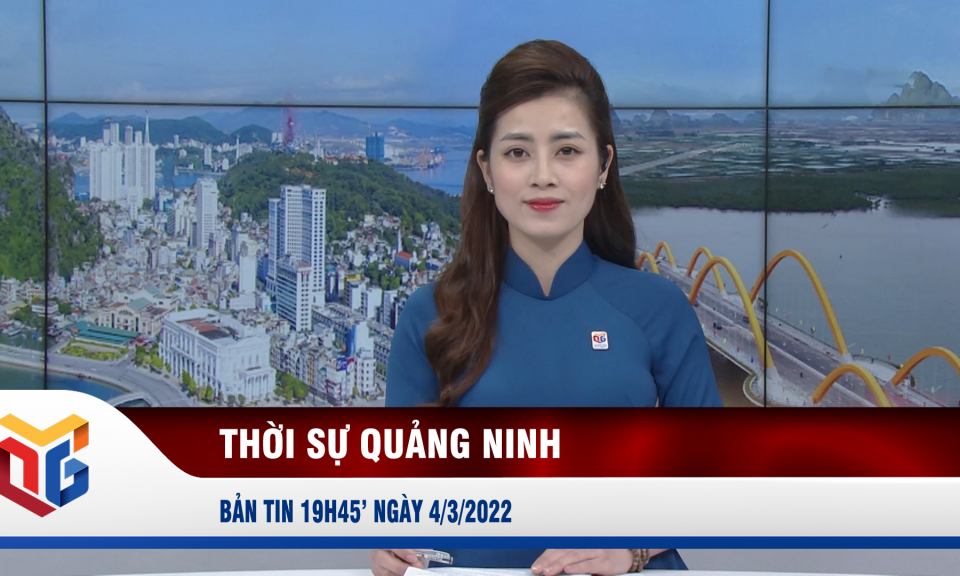 Bản tin thời sự 19h45' ngày 4/3/2022