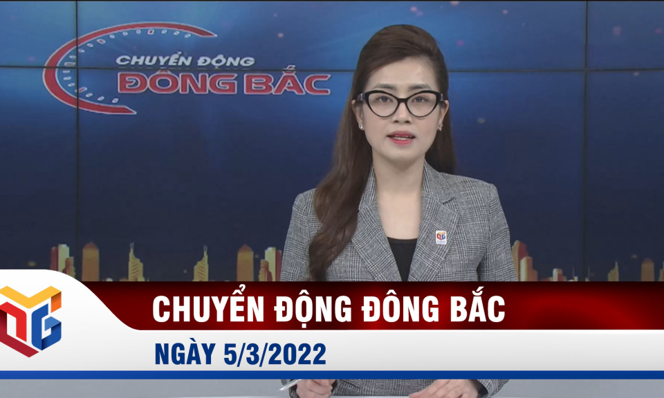 Chuyển động Đông Bắc ngày 5/3/2022