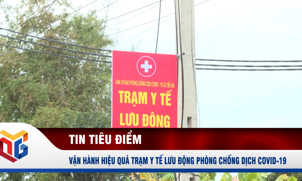 Vận hành hiệu quả Trạm y tế lưu động phòng chống dịch Covid-19 