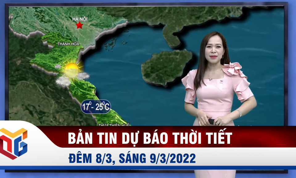 Dự báo thời tiết đêm 8, ngày 9/3/2022