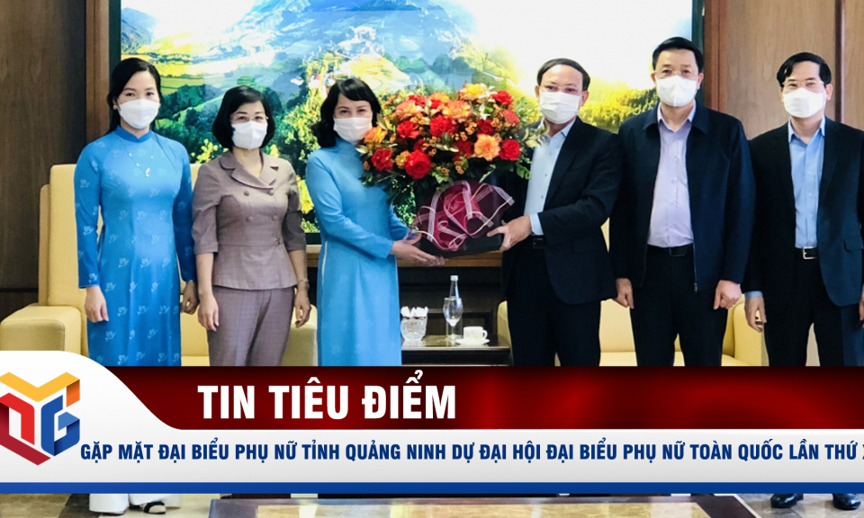 Gặp mặt đại biểu phụ nữ tỉnh Quảng Ninh dự Đại hội đại biểu phụ nữ toàn quốc lần thứ XIII