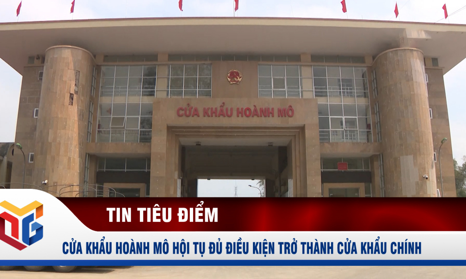 Cửa khẩu Hoành Mô hội tụ đủ điều kiện trở thành cửa khẩu chính