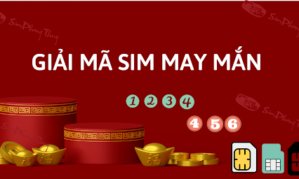 Trọn bộ giải mã số điện thoại nhận diện sim may mắn