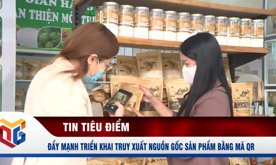 Đẩy mạnh triển khai truy xuất nguồn gốc sản phẩm bằng mã QR