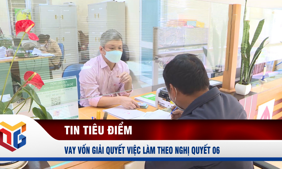 Vay vốn giải quyết việc làm theo Nghị quyết 06