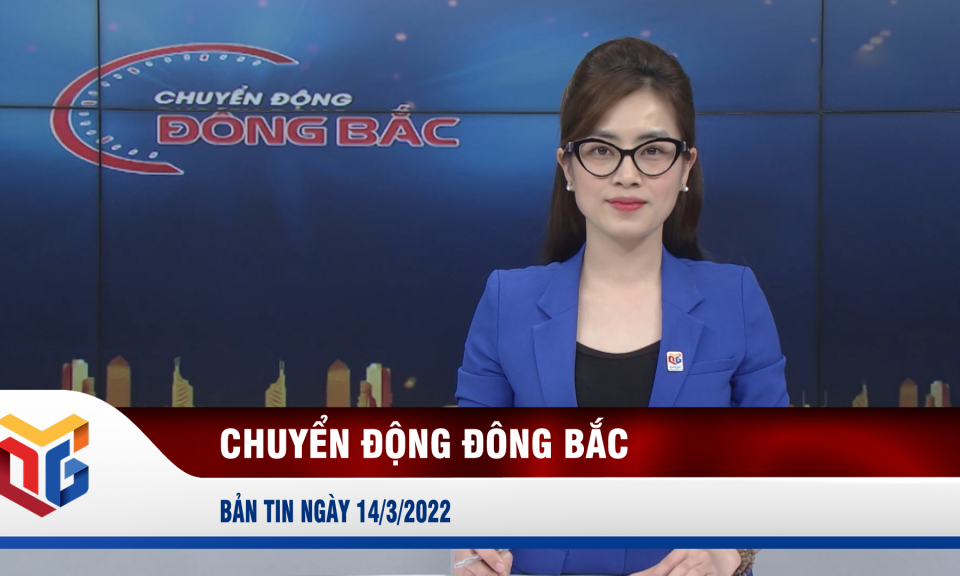 Chuyển động Đông Bắc ngày 14/3/2022