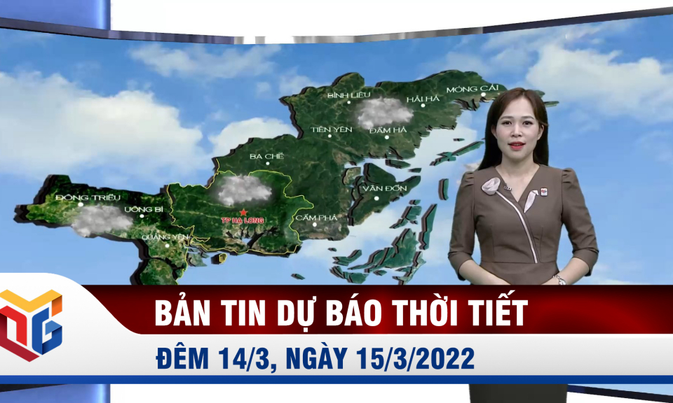 Bản tin dự báo thời tiết đêm 14, ngày 15/3/2022