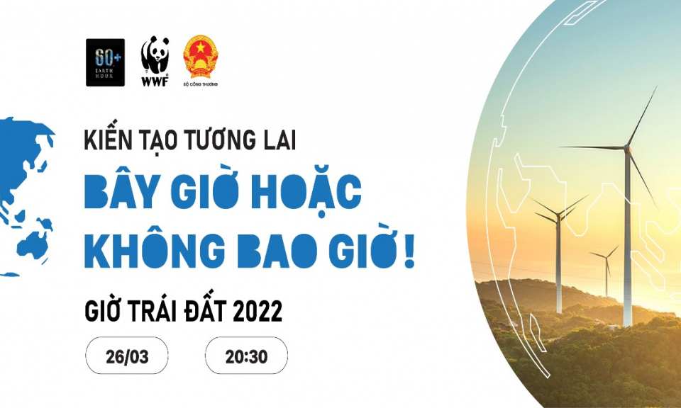 Giờ Trái đất năm 2022:  "Kiến tạo tương lai - Bây giờ hoặc không bao giờ"