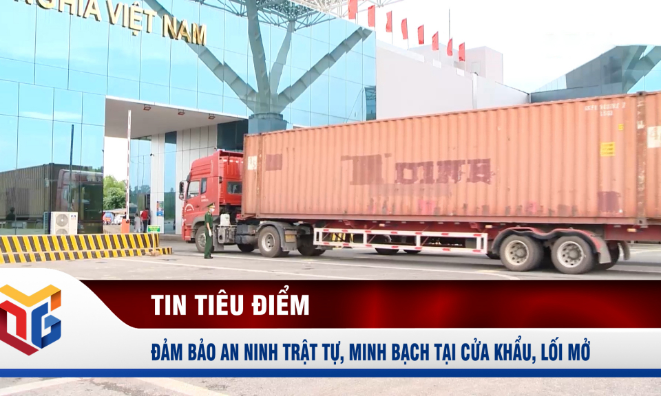 Đảm bảo an ninh trật tự, minh bạch tại cửa khẩu, lối mở