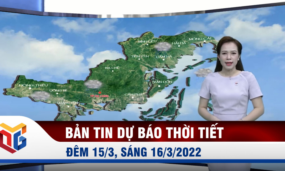 Bản tin dự báo thời tiết đêm 15/3, ngày 16/3/2022