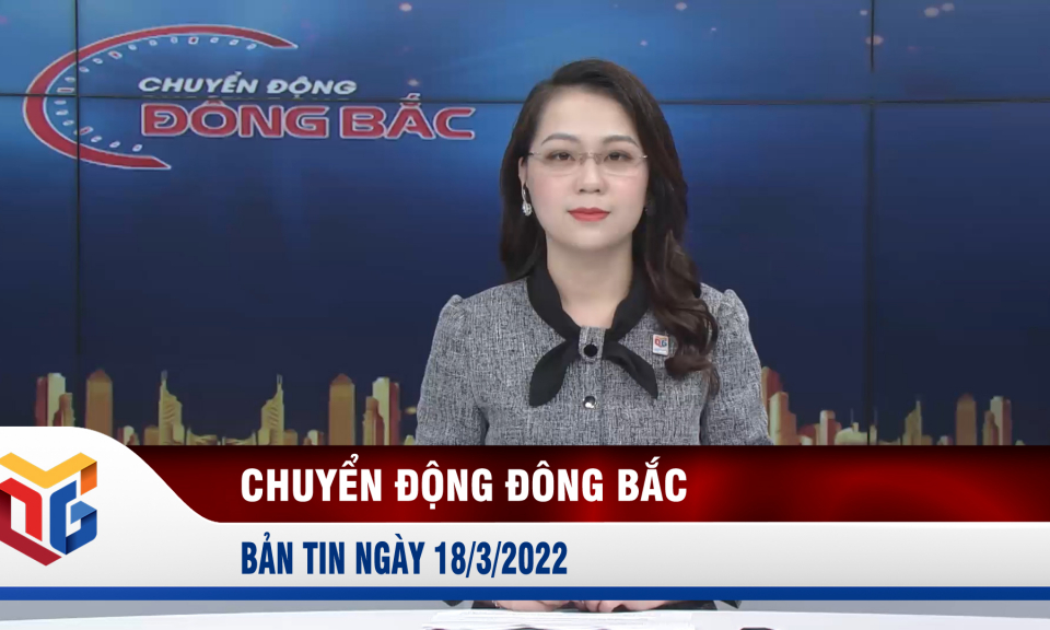 Chuyển động Đông Bắc ngày 18/3/2022