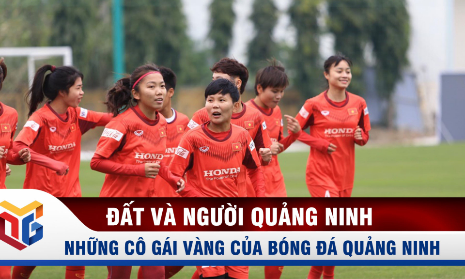 Những cô gái vàng của bóng đá Quảng Ninh