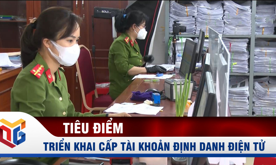 Quảng Ninh triển khai cấp tài khoản định danh điện tử