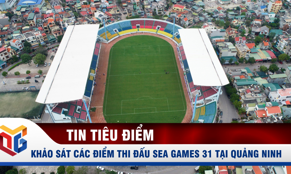 Trưởng các đoàn tham dự SEA Games 31 khảo sát các điểm thi đấu tại Quảng Ninh