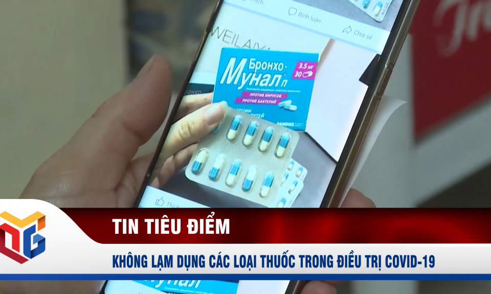 Không lạm dụng các loại thuốc trong điều trị Covid-19