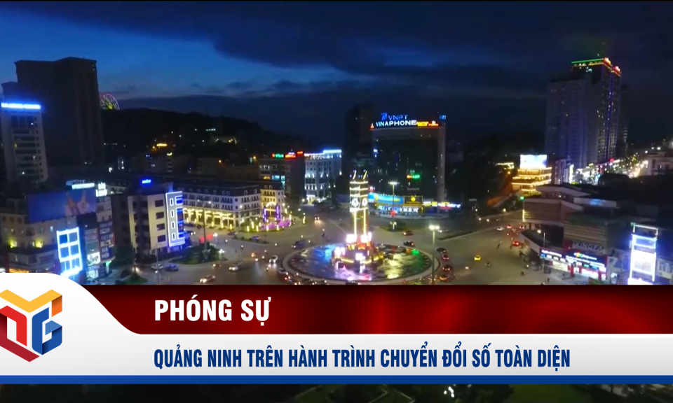 Quảng Ninh trên hành trình chuyển đổi số toàn diện