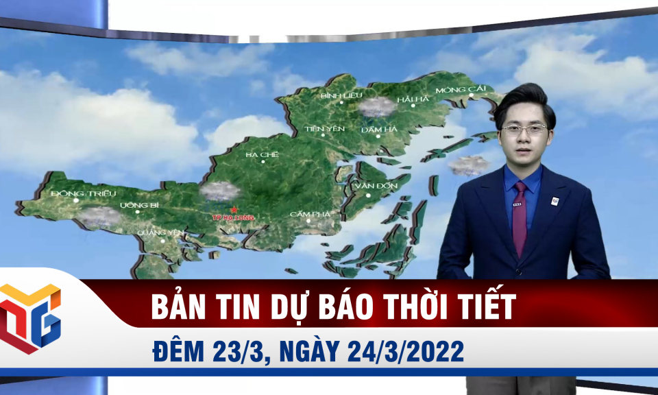 Bản tin dự báo thời tiết đêm 23, ngày 24/3/2022