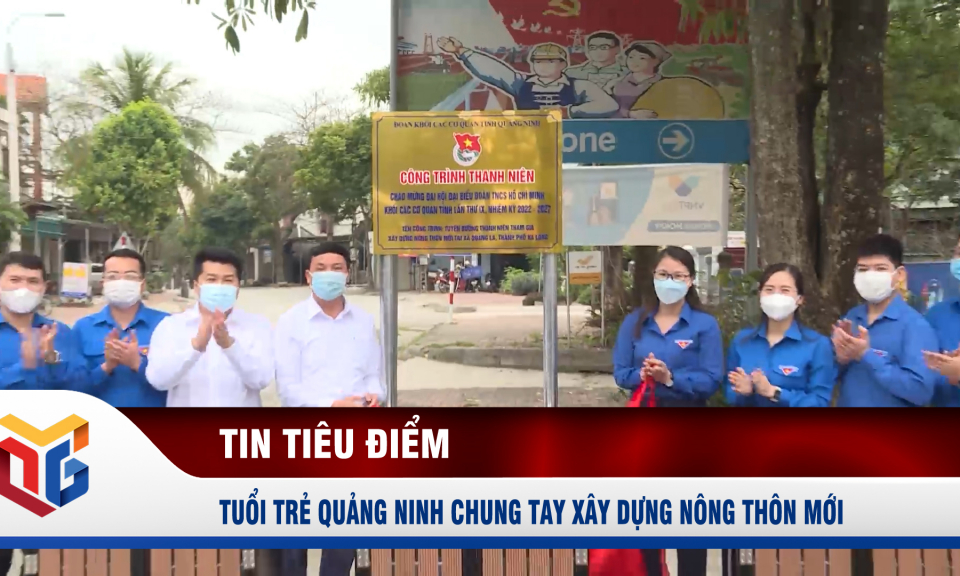 Tuổi trẻ Quảng Ninh chung tay xây dựng nông thôn mới