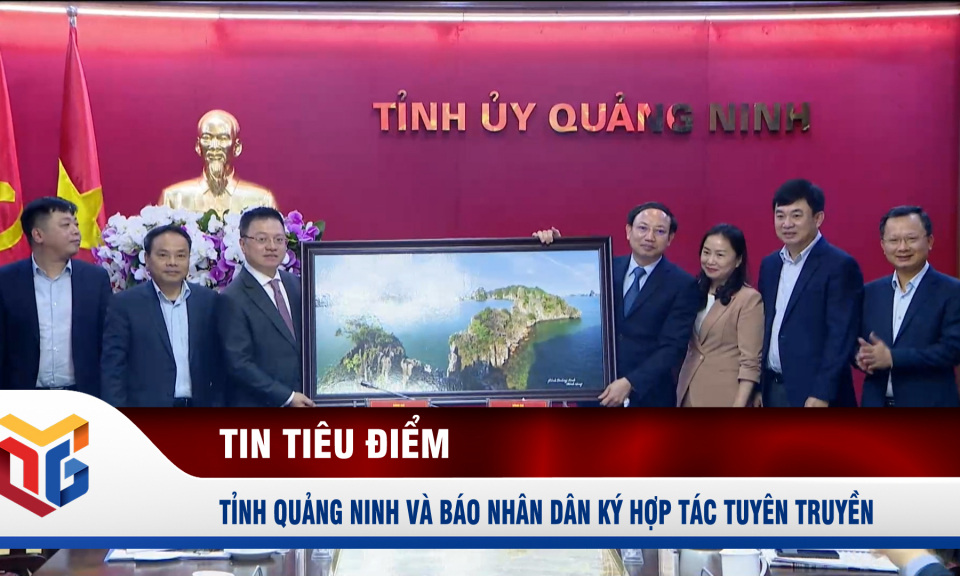 Tỉnh Quảng Ninh và Báo Nhân Dân ký kết chương trình phối hợp giai đoạn 2022-2025