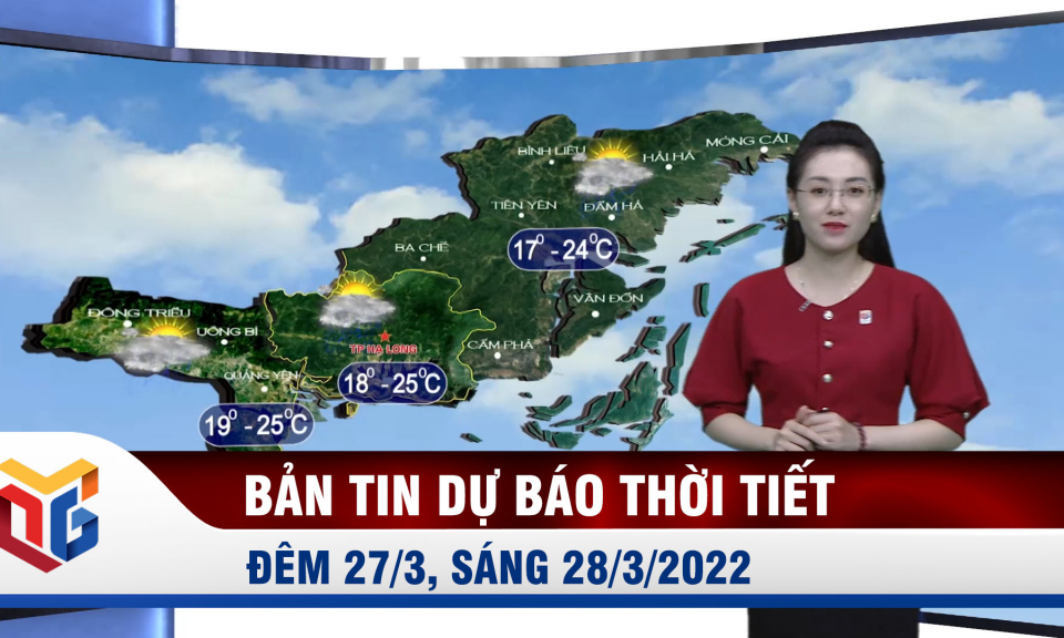 Bản tin dự báo thời tiết đêm 27, ngày 28/3/2022