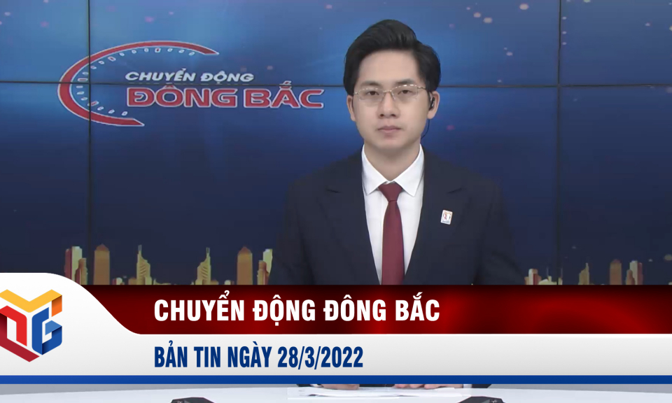 Chuyển động Đông Bắc ngày 28/3/2022