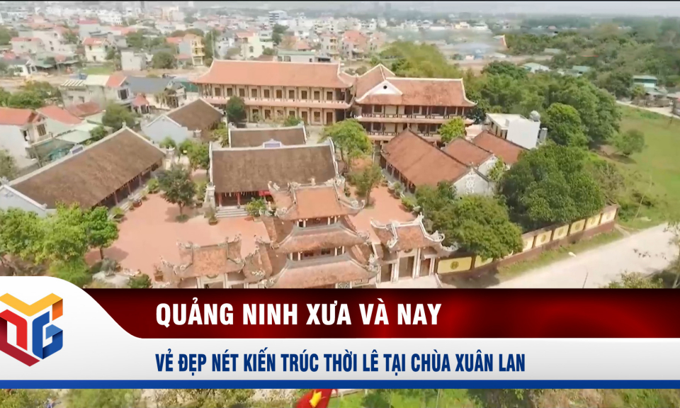 Vẻ đẹp nét kiến trúc thời Lê tại chùa Xuân Lan