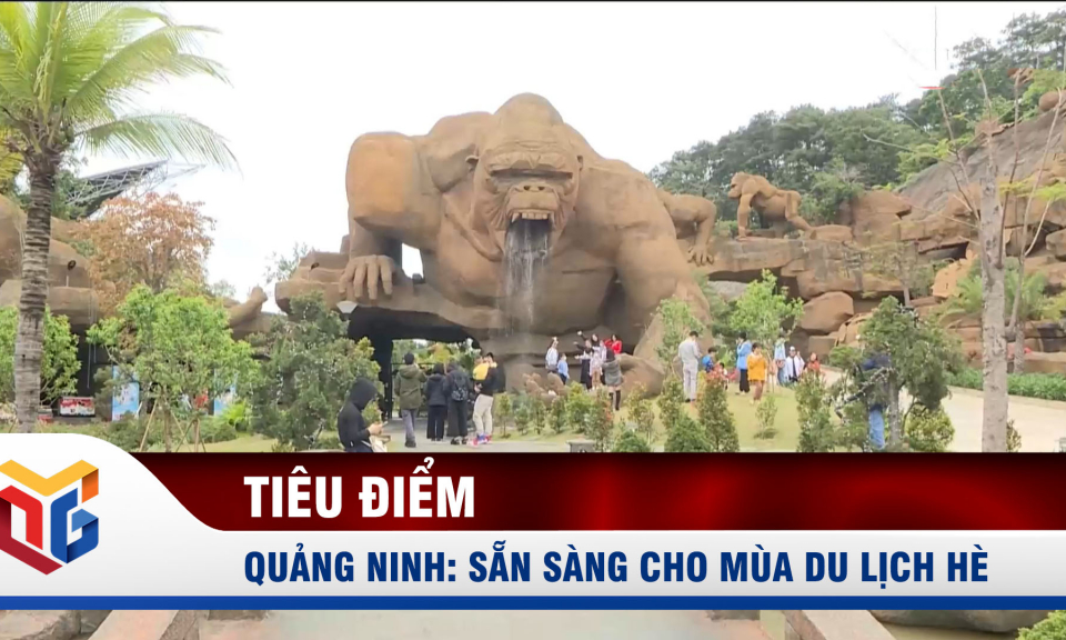 Quảng Ninh: Sẵn sàng mùa du lịch hè 2022