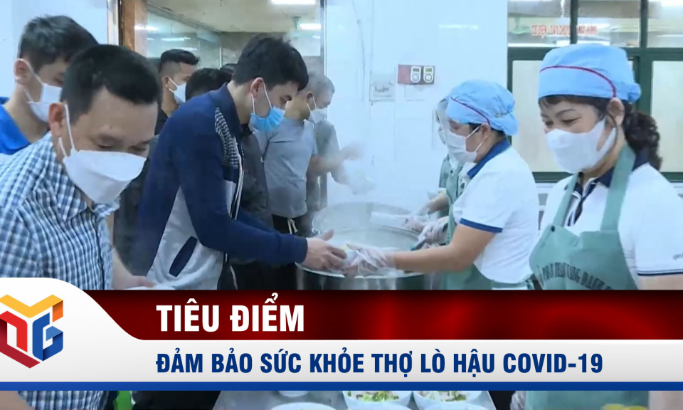 Đảm bảo sức khỏe thợ lò hậu Covid-19