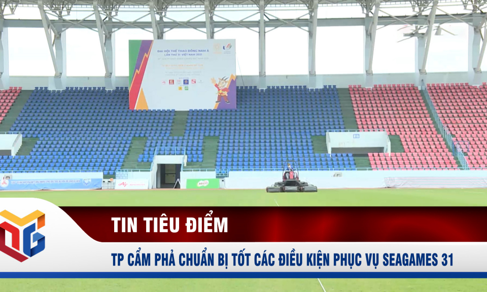 TP Cẩm Phả chuẩn bị tốt các điều kiện phục vụ SEA Games 31