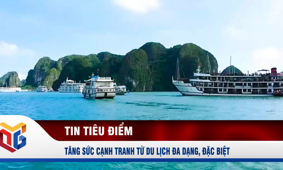 Tăng sức cạnh tranh từ du lịch đa dạng, đặc biệt