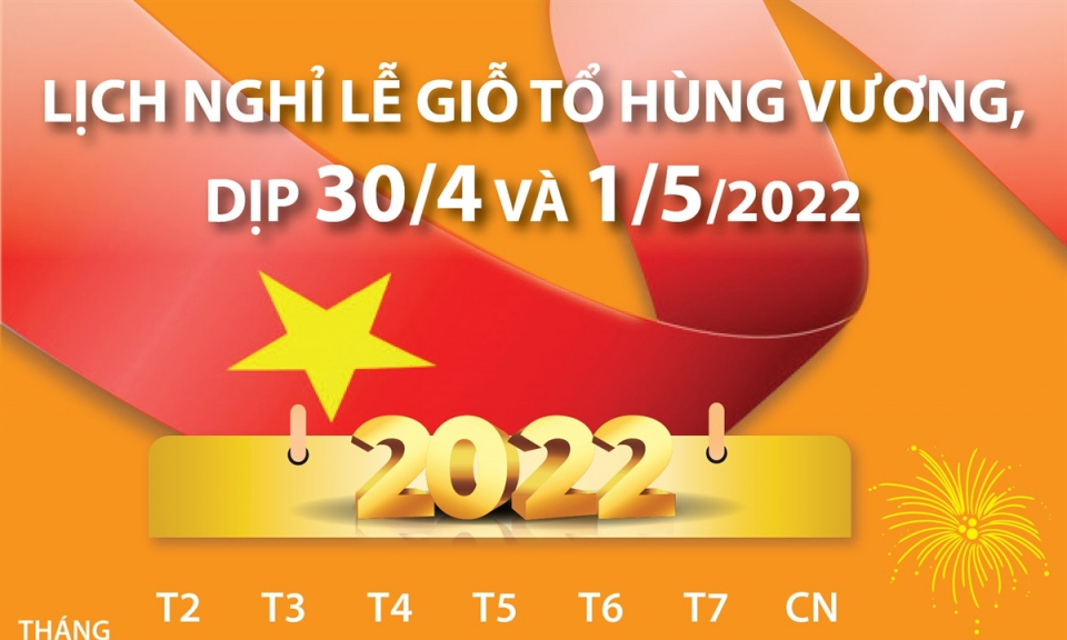 Lịch nghỉ lễ Giỗ Tổ Hùng Vương, dịp 30/4 và 1/5