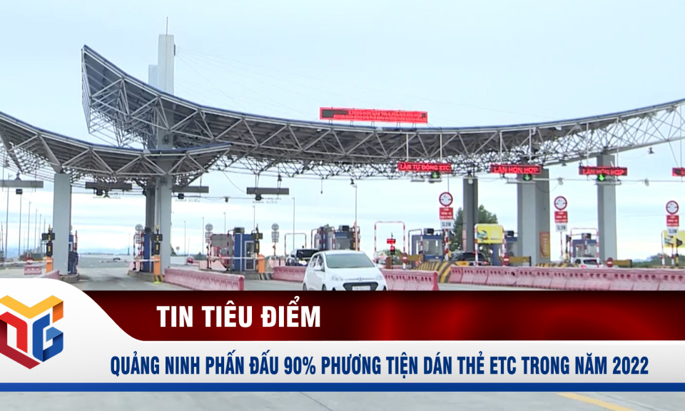 Quảng Ninh phấn đấu 90% phương tiện dán thẻ ETC trong năm 2022